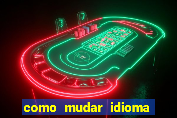 como mudar idioma party poker